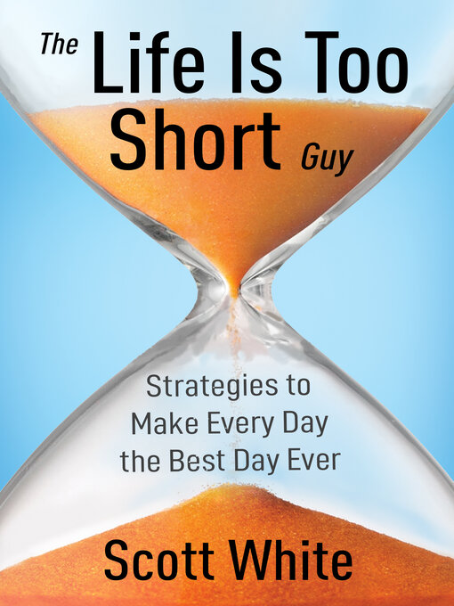 Title details for The Life Is Too Short Guy by Scott White - Available